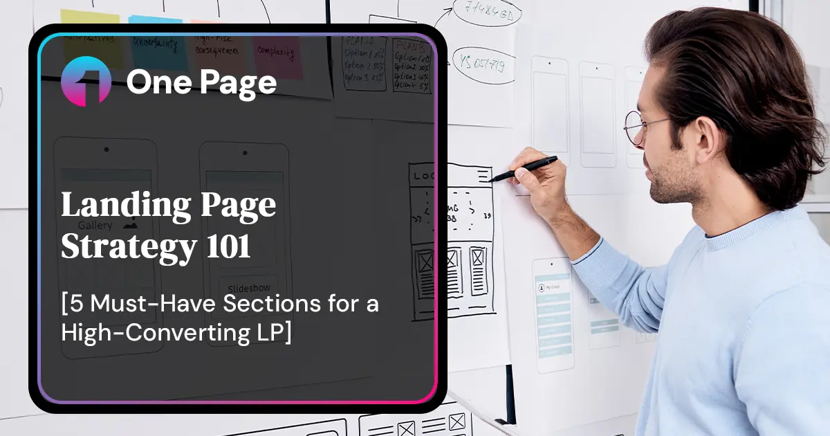Landing Page Strategy: 5 Must-Have Sections for Higher Conversion